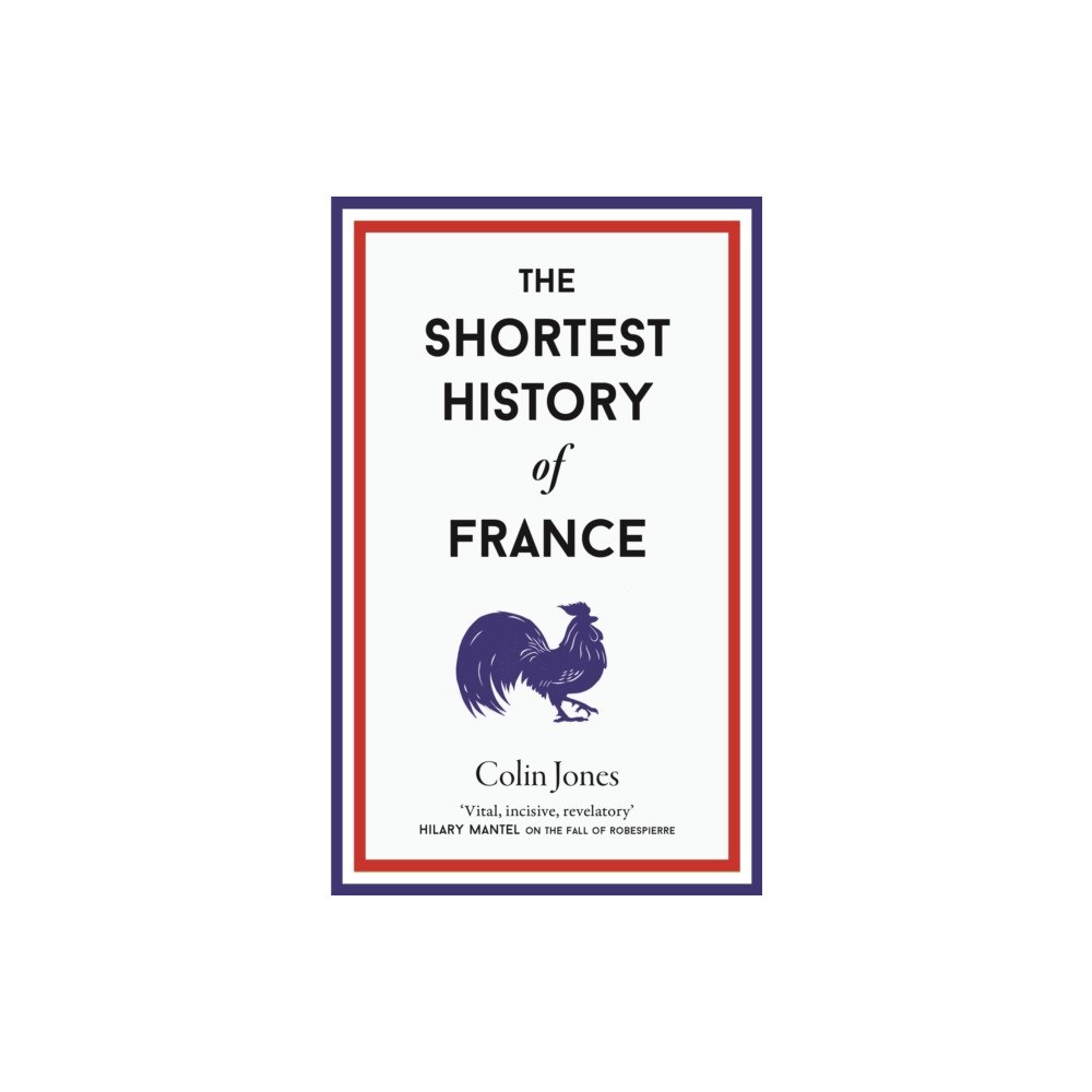 Old Street Publishing The Shortest History of France (inbunden, eng)