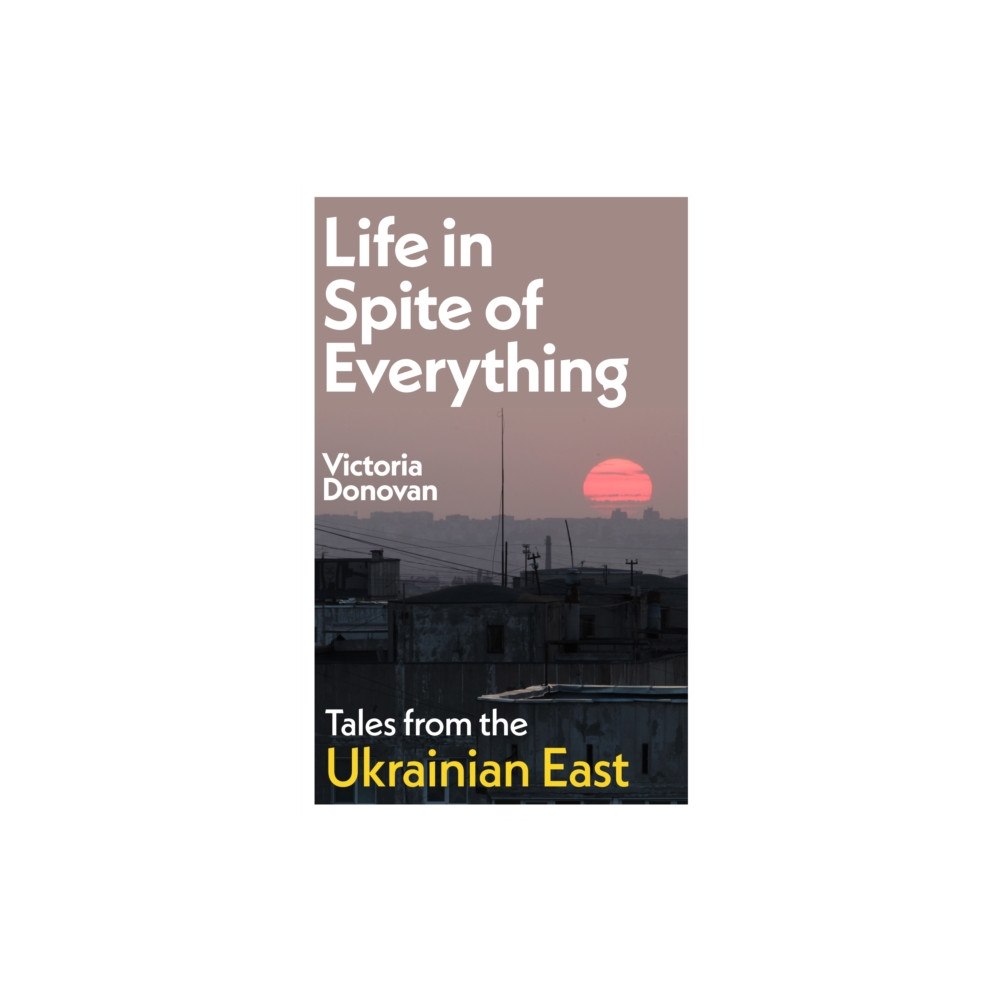 Daunt Books Life in Spite of Everything (inbunden, eng)