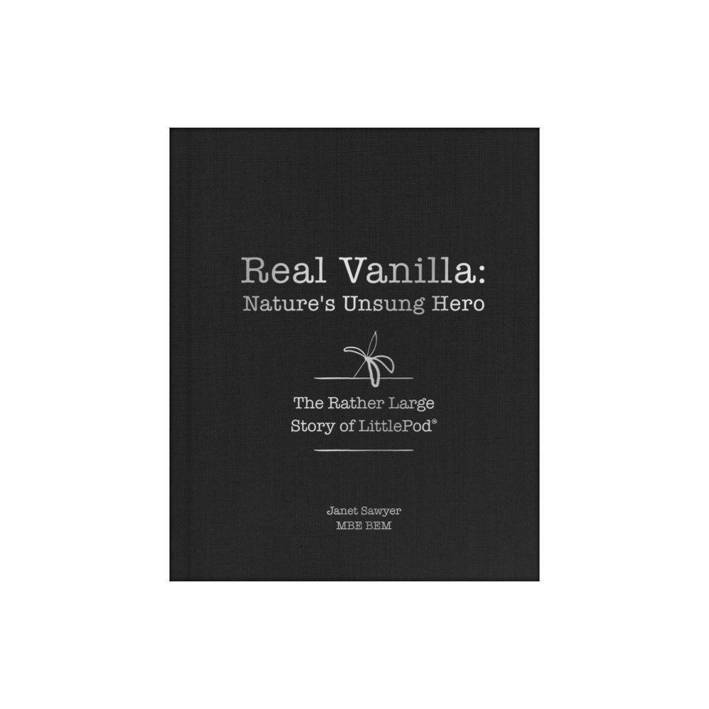 Unicorn Publishing Group Real Vanilla: Nature's Unsung Hero (inbunden, eng)