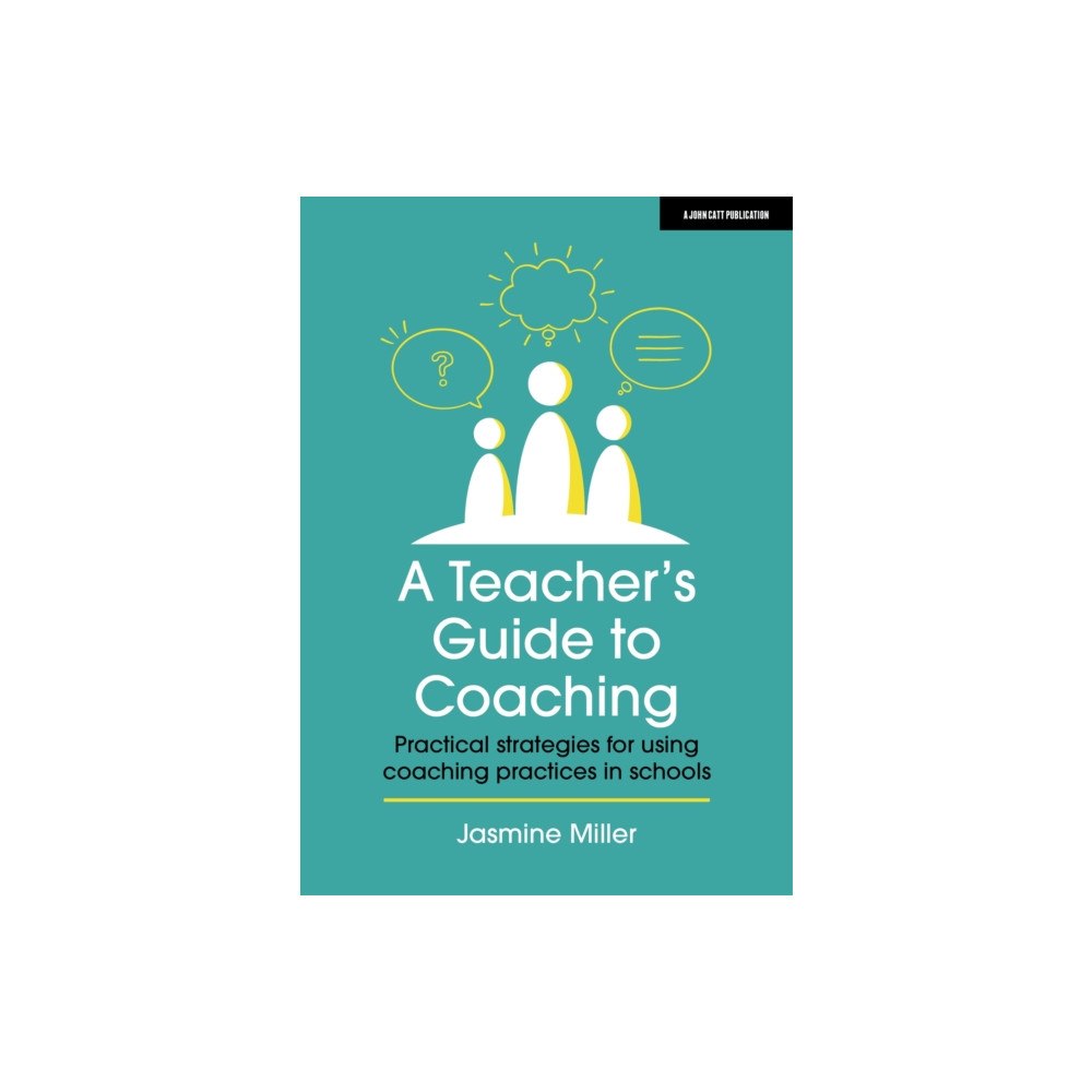 Hachette Learning A Teacher's Guide to Coaching: Practical strategies for using coaching practices in schools (häftad, eng)