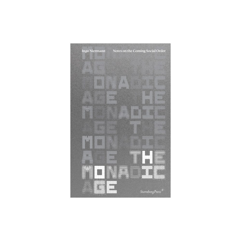 Sternberg Press The Monadic Age (häftad, eng)