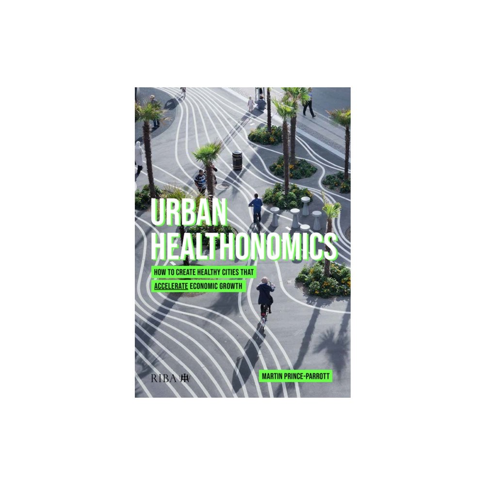 RIBA Publishing Urban Healthonomics (häftad, eng)
