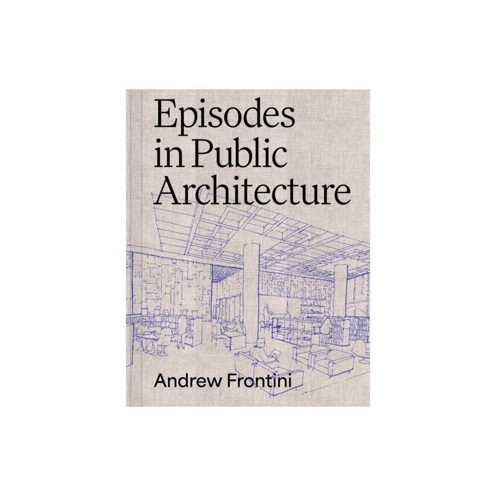 Oro Editions Episodes in Public Architecture (inbunden, eng)