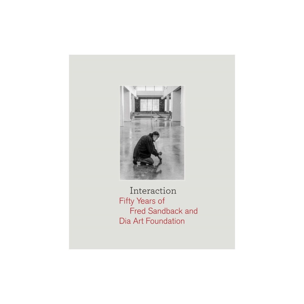 Dancing Foxes Press Interaction: Fifty Years of Fred Sandback and Dia Art Foundation (inbunden, eng)