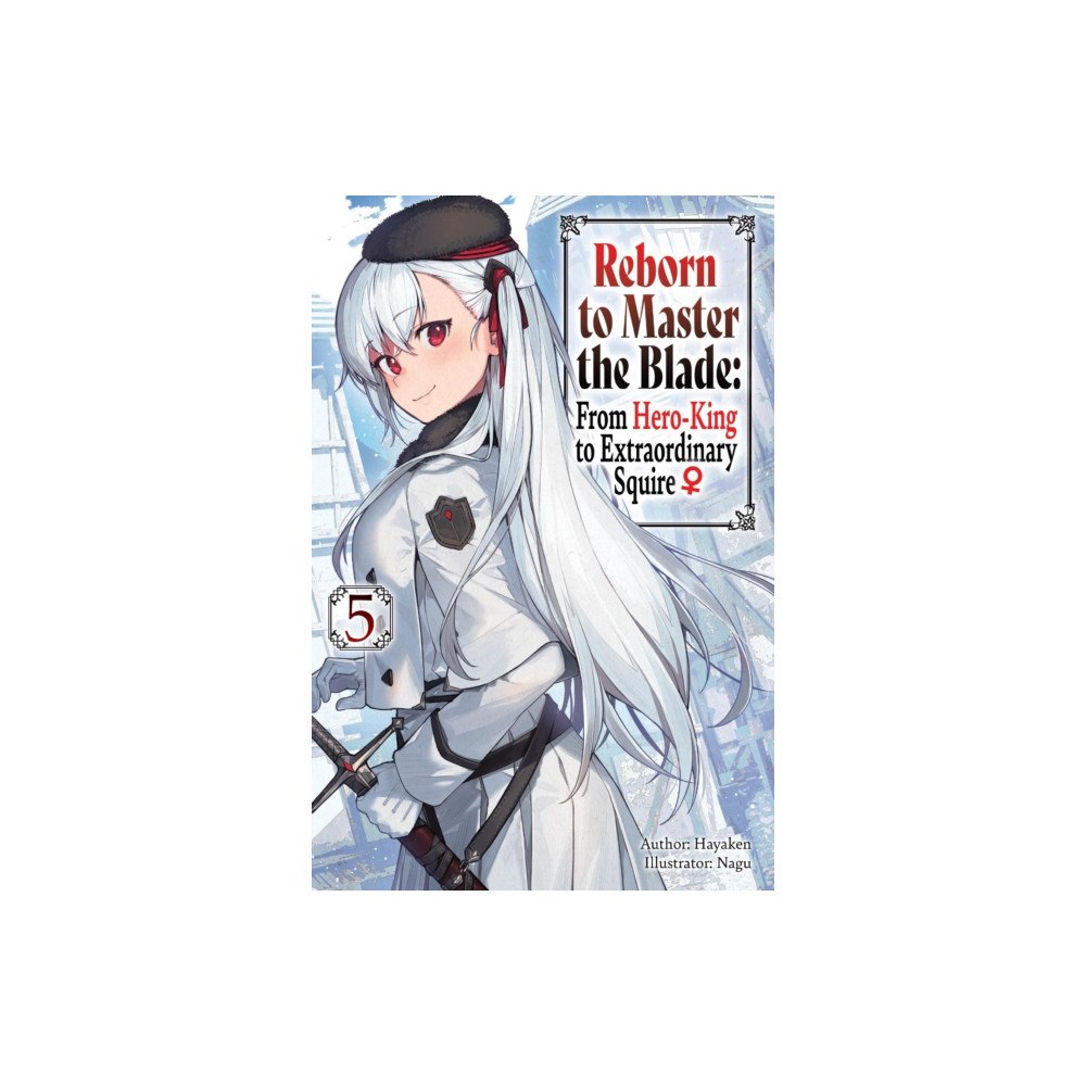 J-Novel Club Reborn to Master the Blade: From Hero-King to Extraordinary Squire, Vol. 5 (light novel) (häftad, eng)