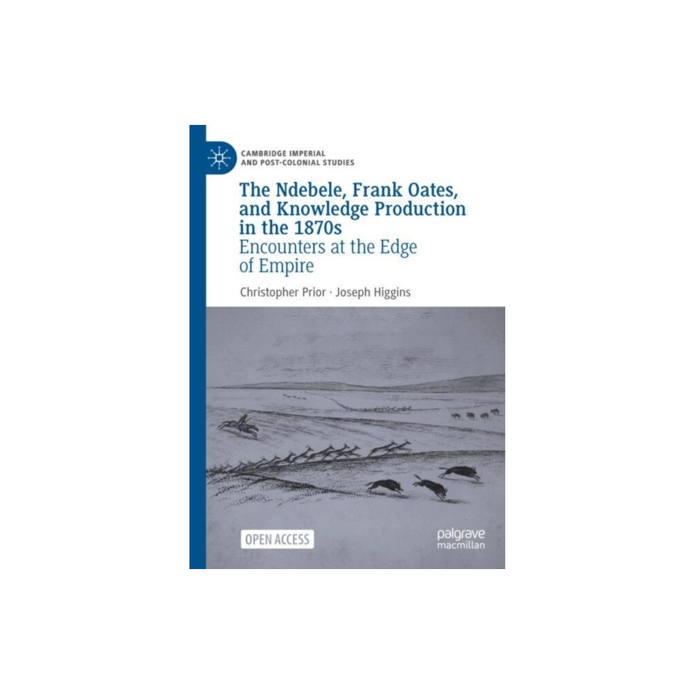 Springer International Publishing AG The Ndebele, Frank Oates, and Knowledge Production in the 1870s (inbunden, eng)