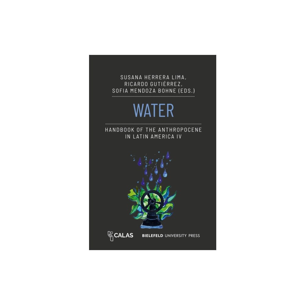 Transcript Verlag Water - Handbook of the Anthropocene in Latin America IV (häftad, eng)