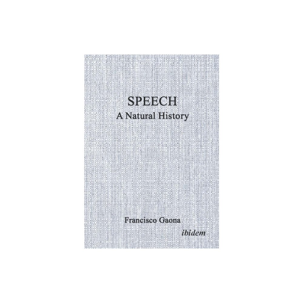 ibidem-Verlag, Jessica Haunschild u Christian Scho Speech: A Natural History (häftad, eng)