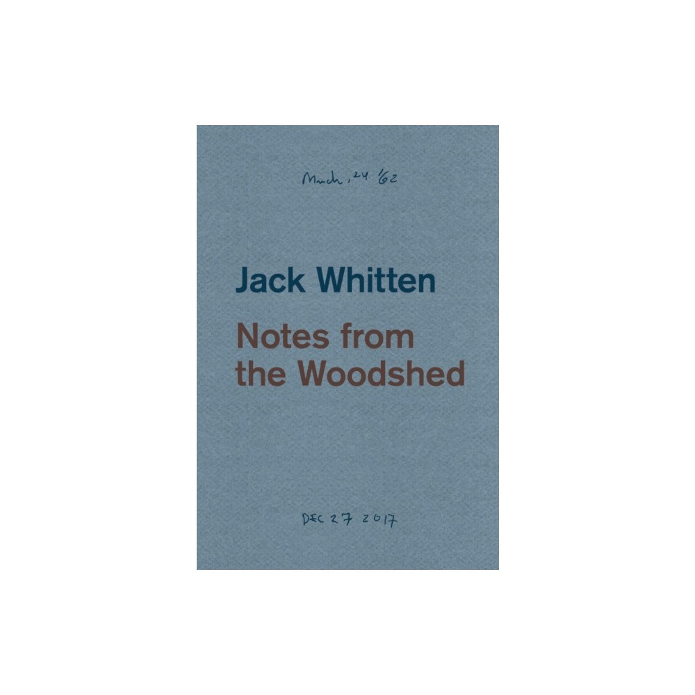 Hauser & Wirth Jack Whitten: Notes from the Woodshed (häftad, eng)