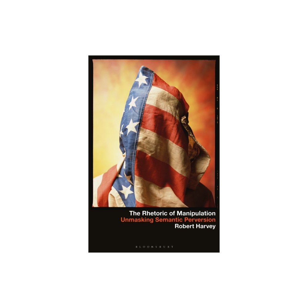 Bloomsbury Publishing USA The Rhetoric of Manipulation (häftad, eng)