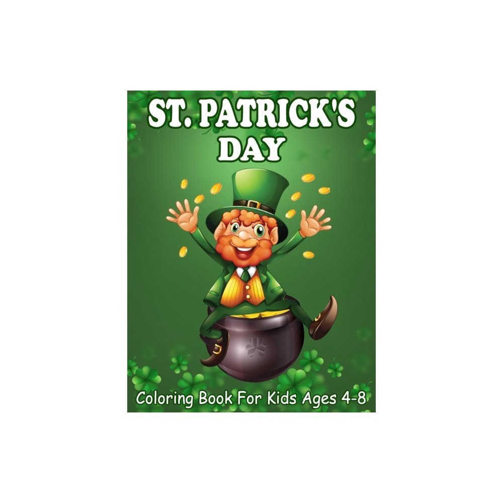 Independently Published St. Patrick's Day Coloring Book For Kids Ages 4-8 (häftad, eng)