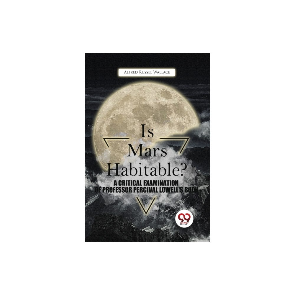 Double 9 Books Is Mars Habitable? A Critical Examination Of Professor Percival Lowell'S Book (häftad, eng)