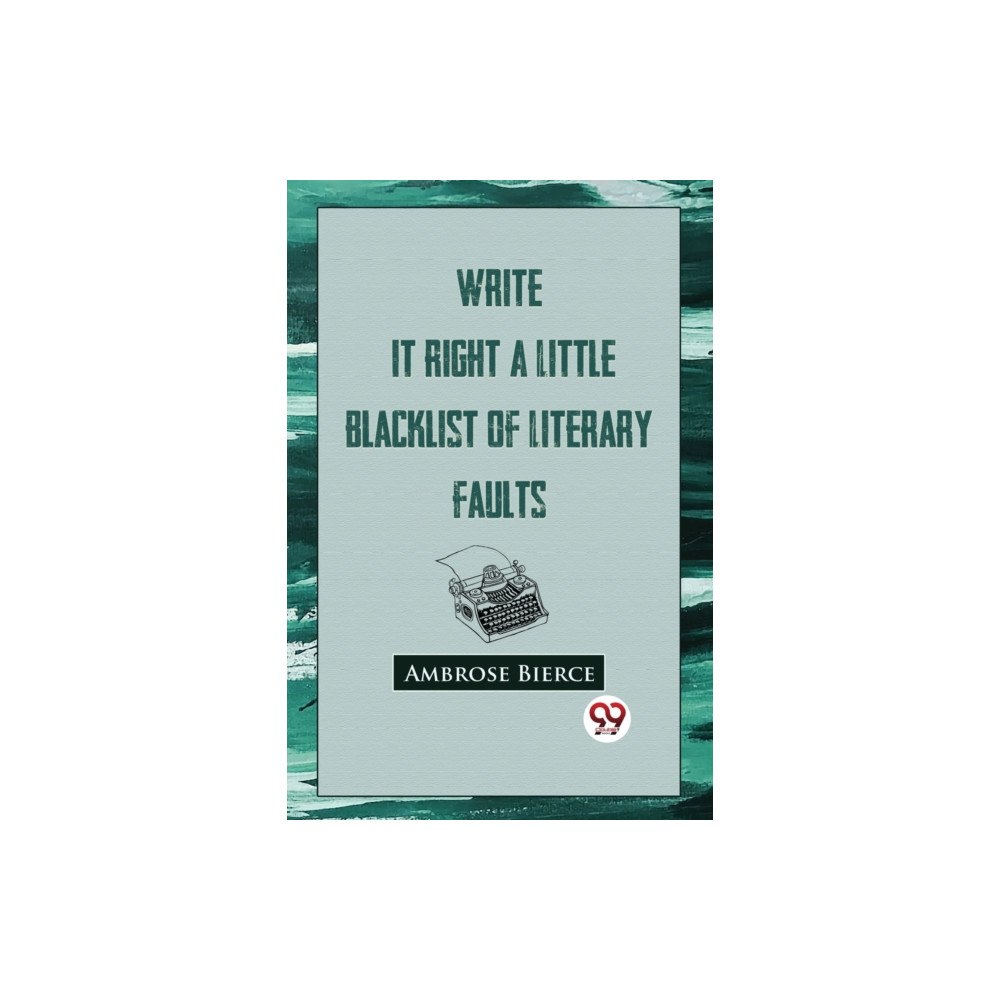 Double 9 Books Write It Right: A Little Blacklist Of Literary Faults (häftad, eng)