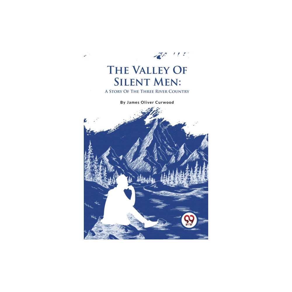 Double 9 Books The Valley Of Silent Men: A Story Of The Three River Country (häftad, eng)