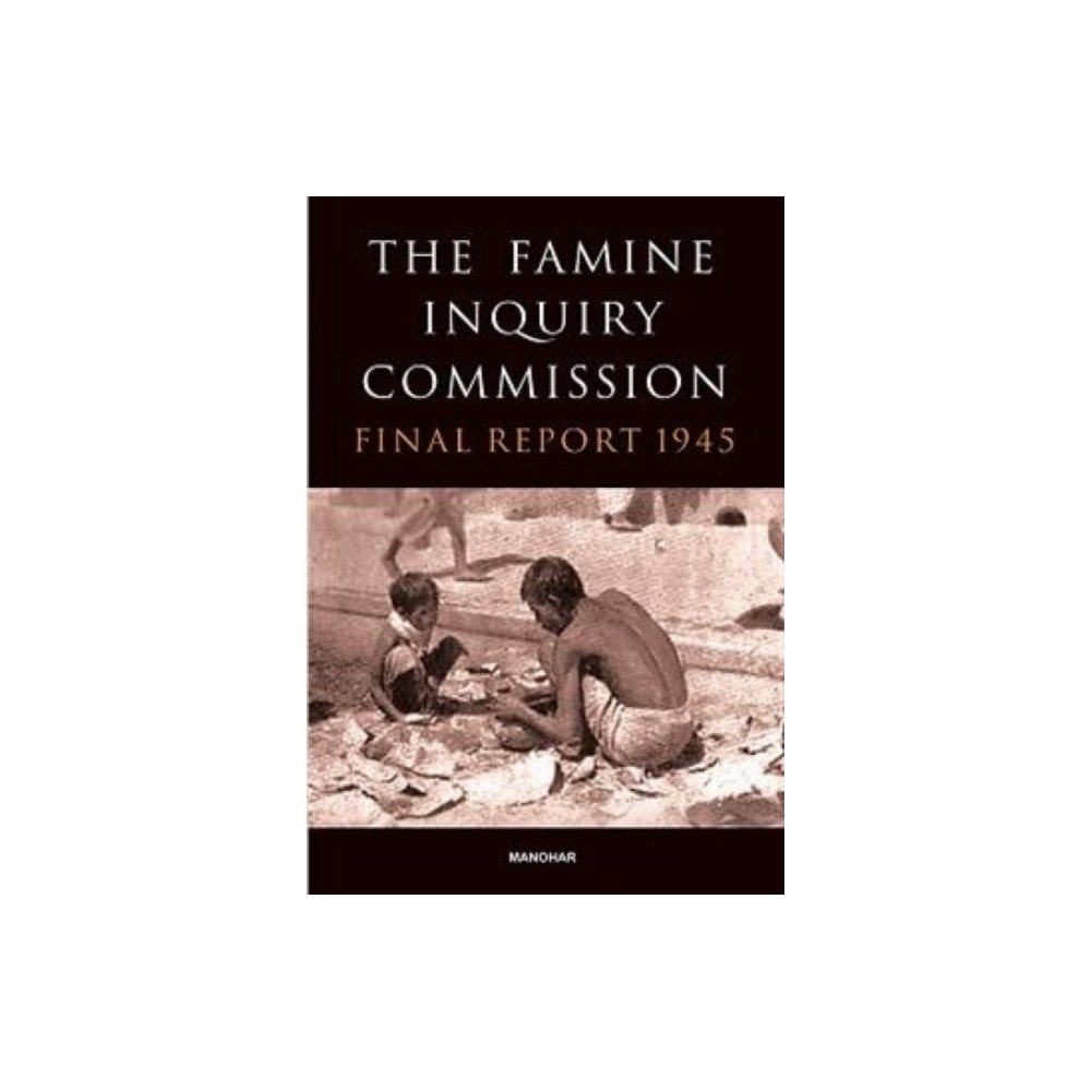 Manohar Publishers and Distributors The Famine Inquiry Commission (inbunden, eng)