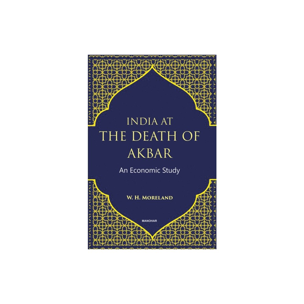 Manohar Publishers and Distributors India at the Death of Akbar (inbunden, eng)