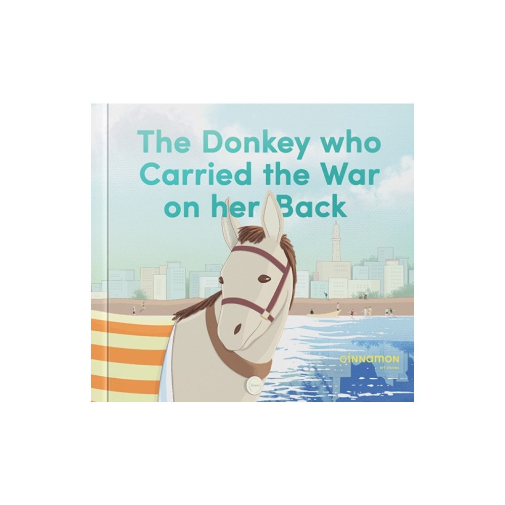 Cinnamon Art Publishing The Donkey who Carried the War on her Back (inbunden, eng)