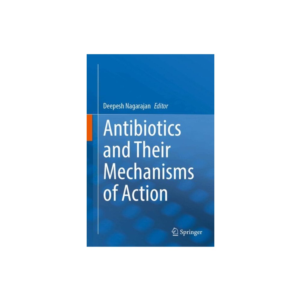 Springer Verlag, Singapore Antibiotics and Their Mechanisms of Action (inbunden, eng)