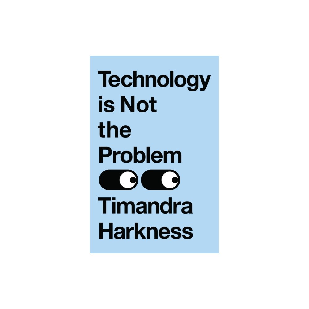 HarperCollins Publishers Technology is Not the Problem (häftad, eng)