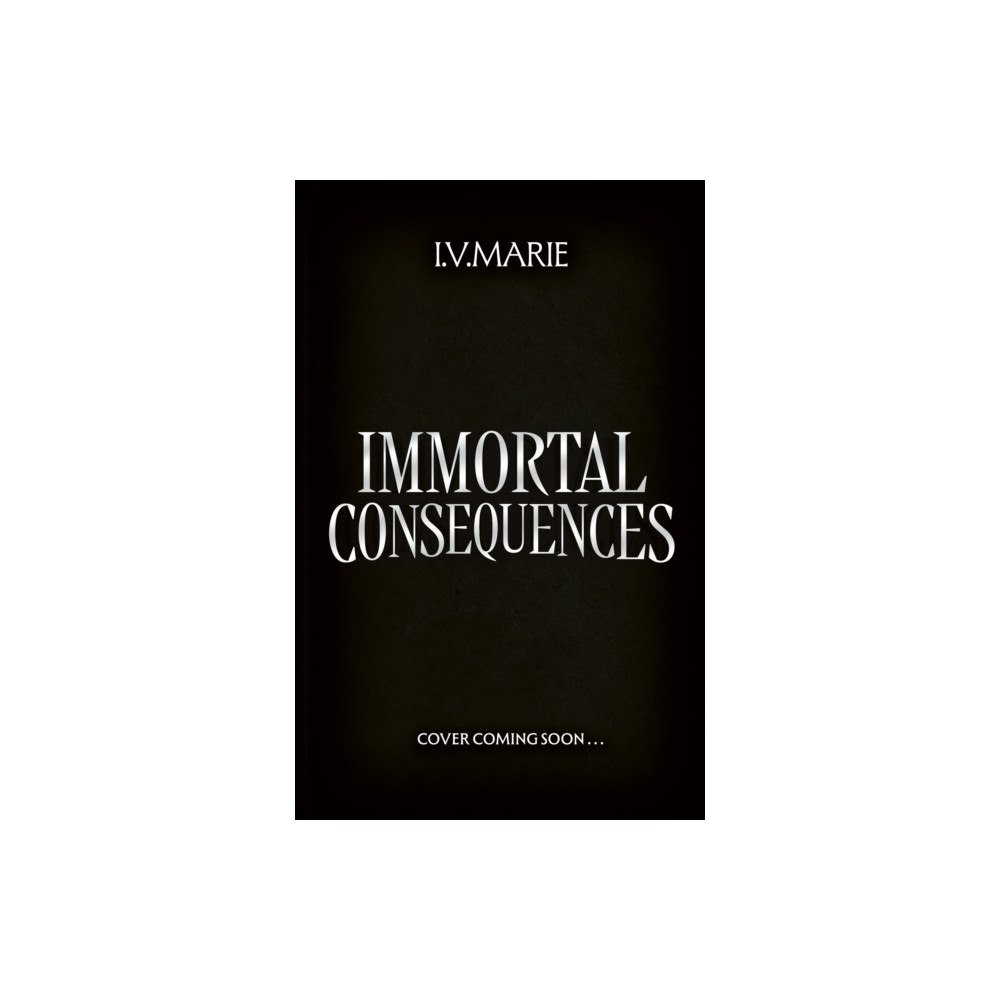HarperCollins Publishers Immortal Consequences (inbunden, eng)