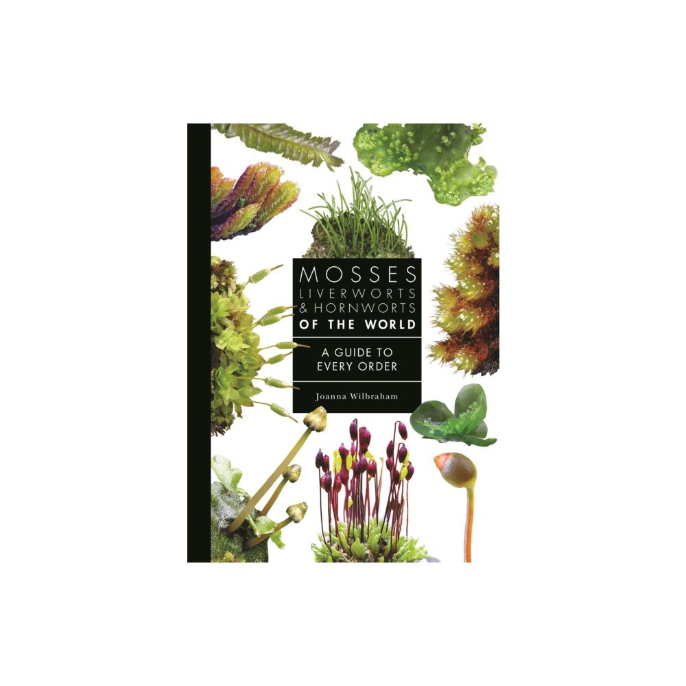 Princeton University Press Mosses, Liverworts, and Hornworts of the World (inbunden, eng)