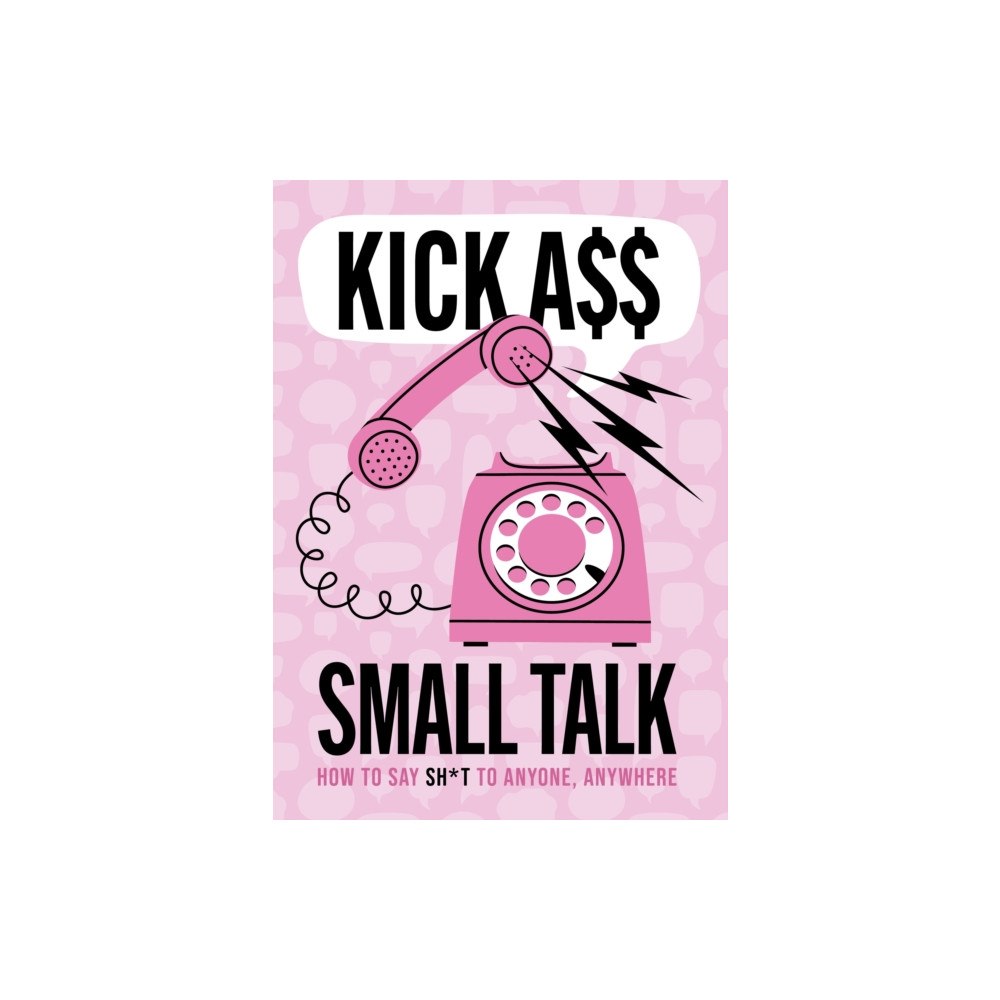Quarto Publishing Group USA Inc Kick A** Small Talk (häftad, eng)