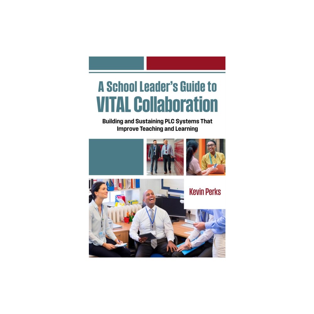 Teachers' College Press A School Leader's Guide to VITAL Collaboration (häftad, eng)