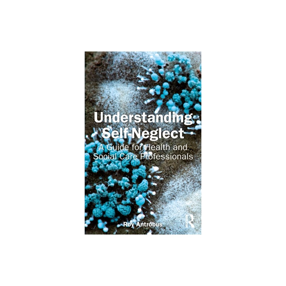 Taylor & francis ltd Understanding Self-Neglect (häftad, eng)