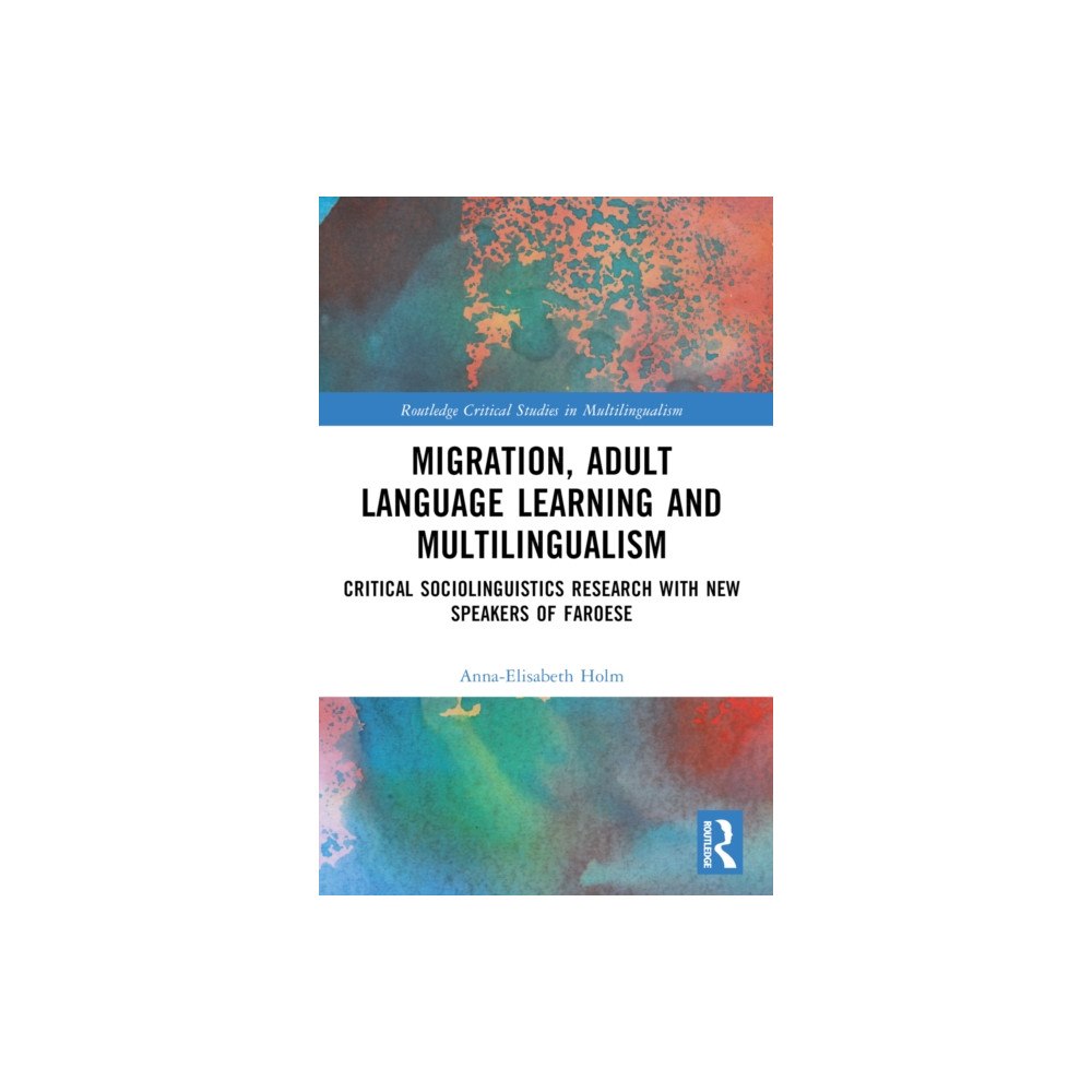 Taylor & francis ltd Migration, Adult Language Learning and Multilingualism (häftad, eng)