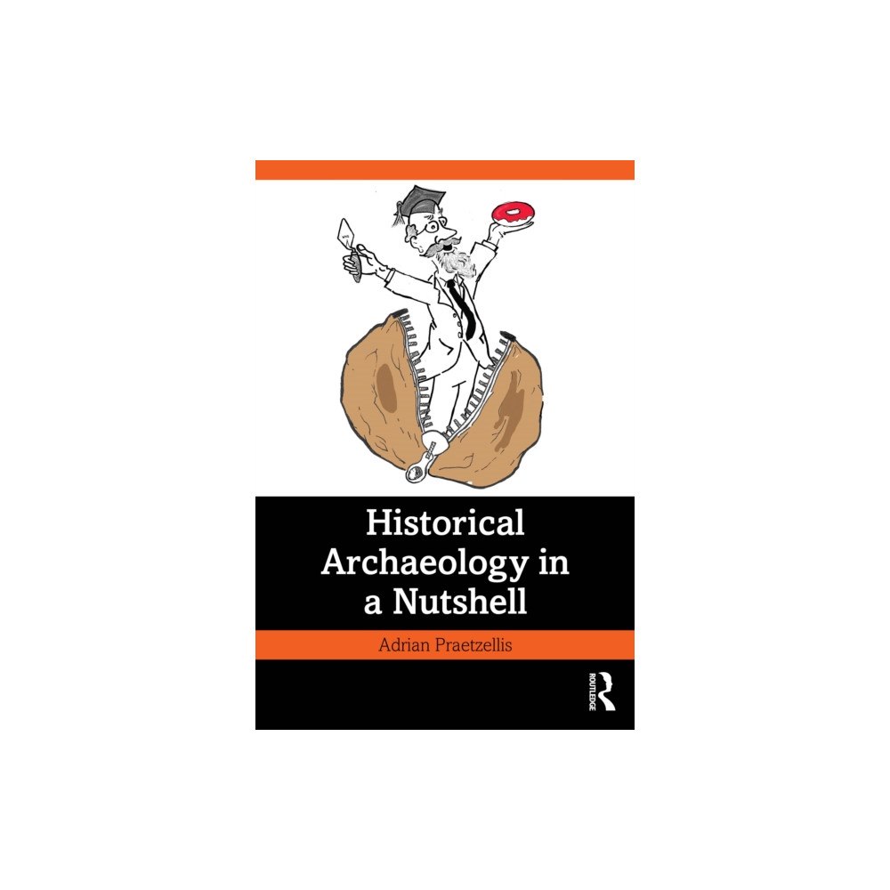 Taylor & francis ltd Historical Archaeology in a Nutshell (häftad, eng)
