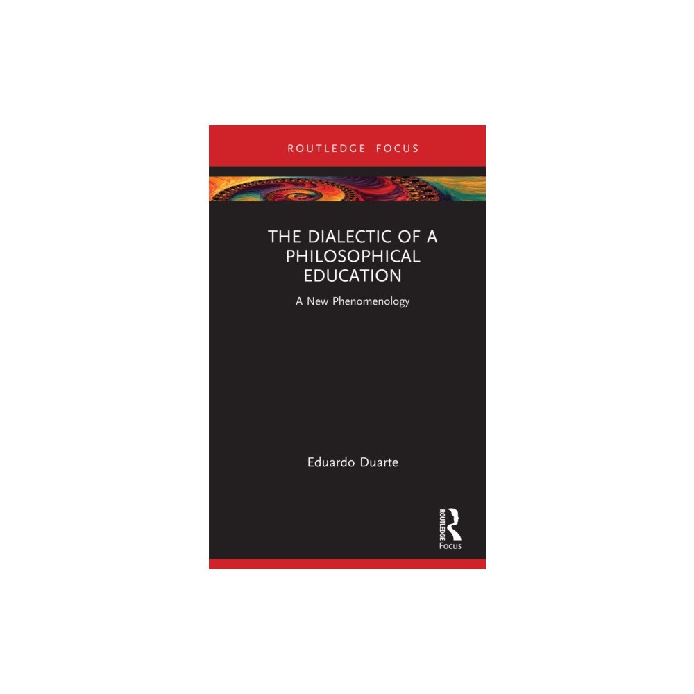 Taylor & francis ltd The Dialectic of a Philosophical Education (inbunden, eng)