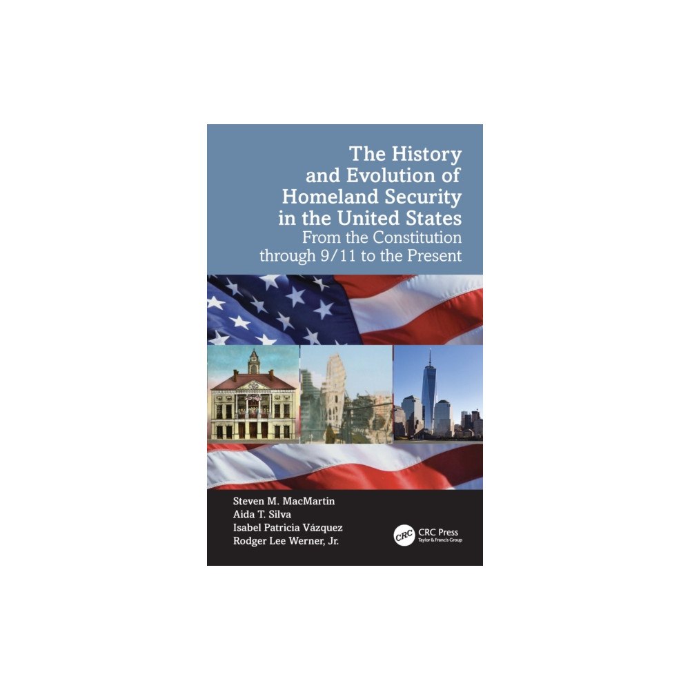 Taylor & francis ltd The History and Evolution of Homeland Security in the United States (inbunden, eng)