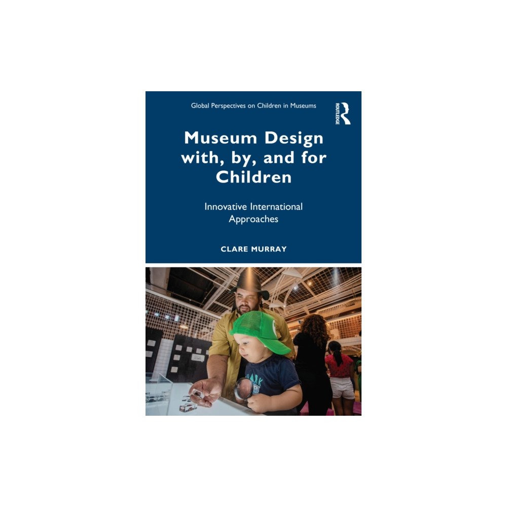 Taylor & francis ltd Museum Design with, by, and for Children (häftad, eng)