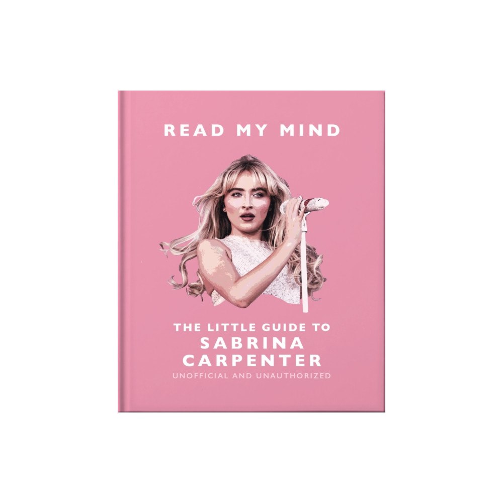Headline Publishing Group Read My Mind: The Little Guide to Sabrina Carpenter (inbunden, eng)