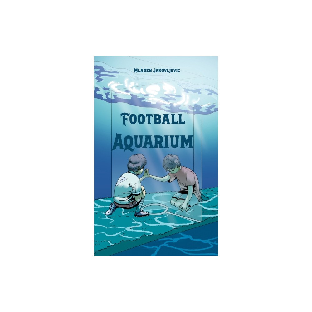 Austin Macauley Publishers Football Aquarium (häftad, eng)