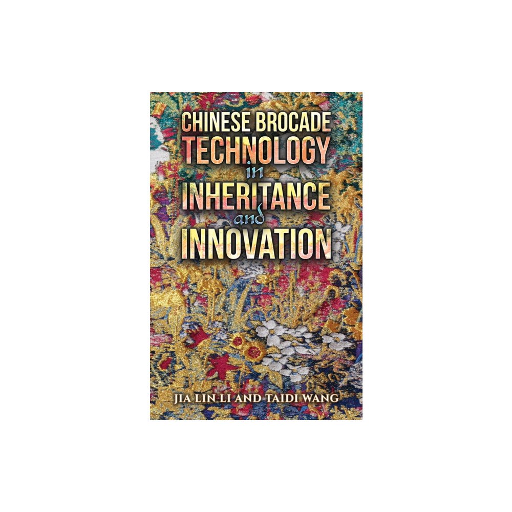 Austin Macauley Publishers Chinese Brocade Technology in Inheritance and Innovation (häftad, eng)