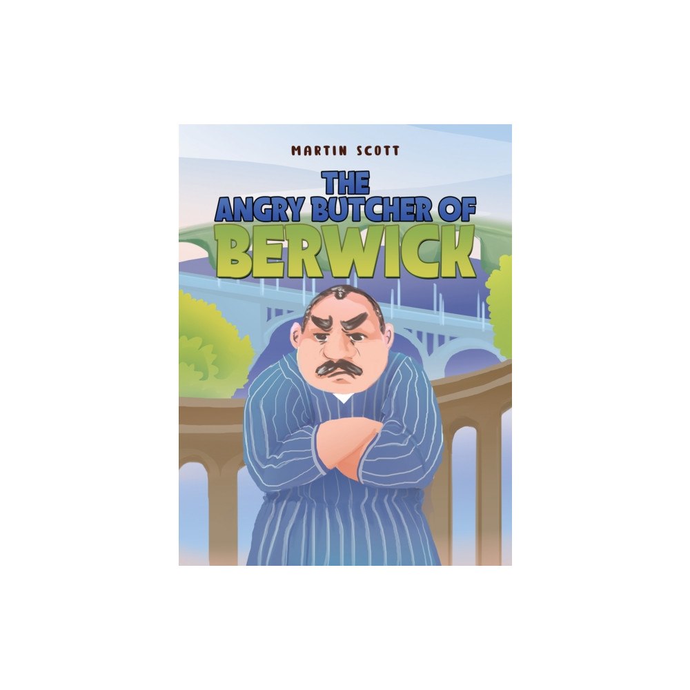 Austin Macauley Publishers The Angry Butcher of Berwick (häftad, eng)