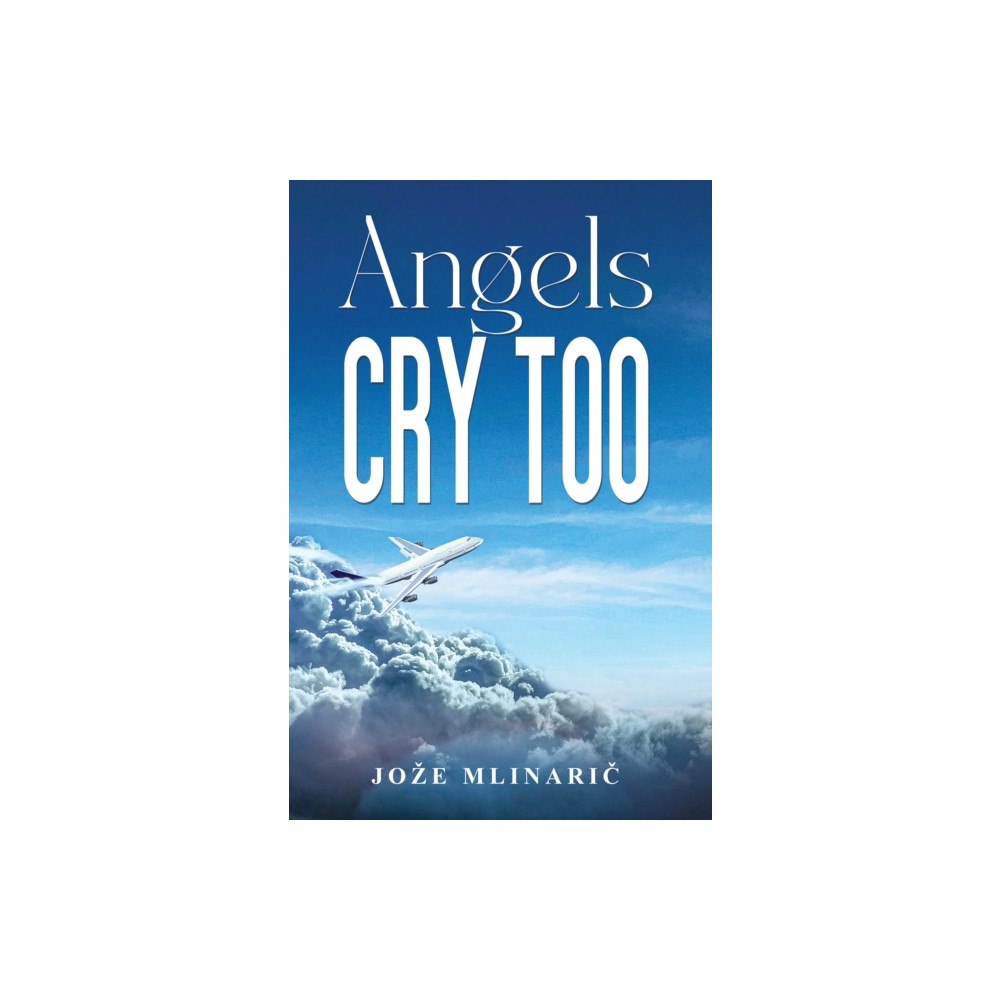 Austin Macauley Publishers Angels Cry Too (häftad, eng)