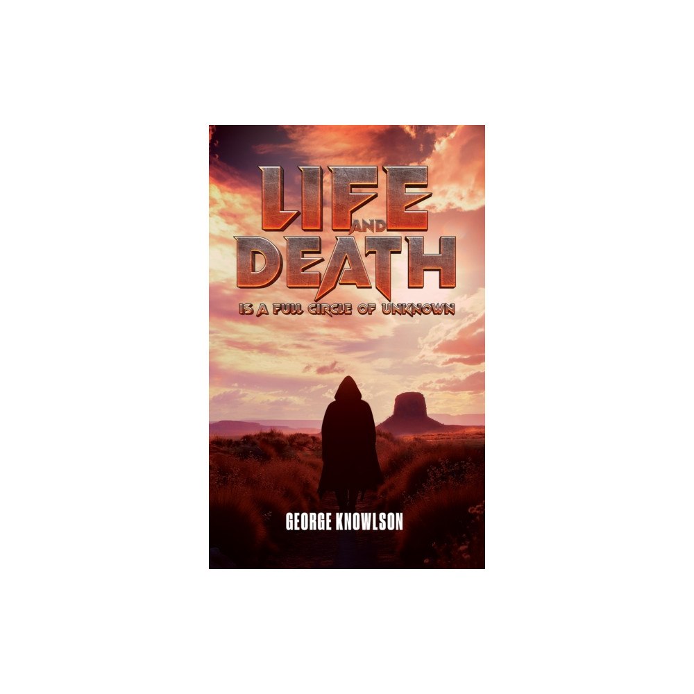 Austin Macauley Publishers Life and Death Is a Full Circle of Unknown (häftad, eng)