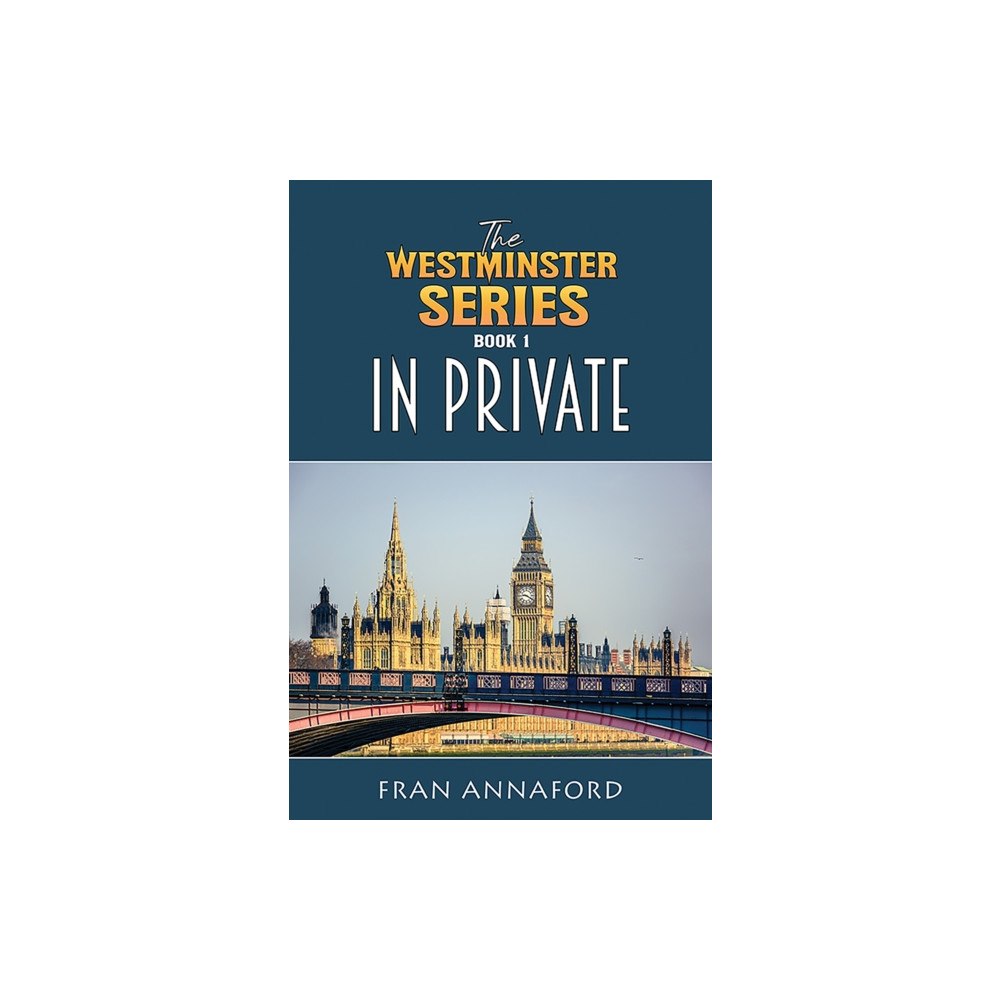 Austin Macauley Publishers The Westminster Series Book 1: In Private (häftad, eng)