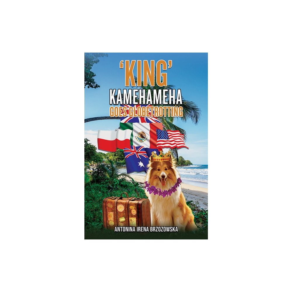 Austin Macauley Publishers 'King' Kamehameha Goes Globetrotting (häftad, eng)