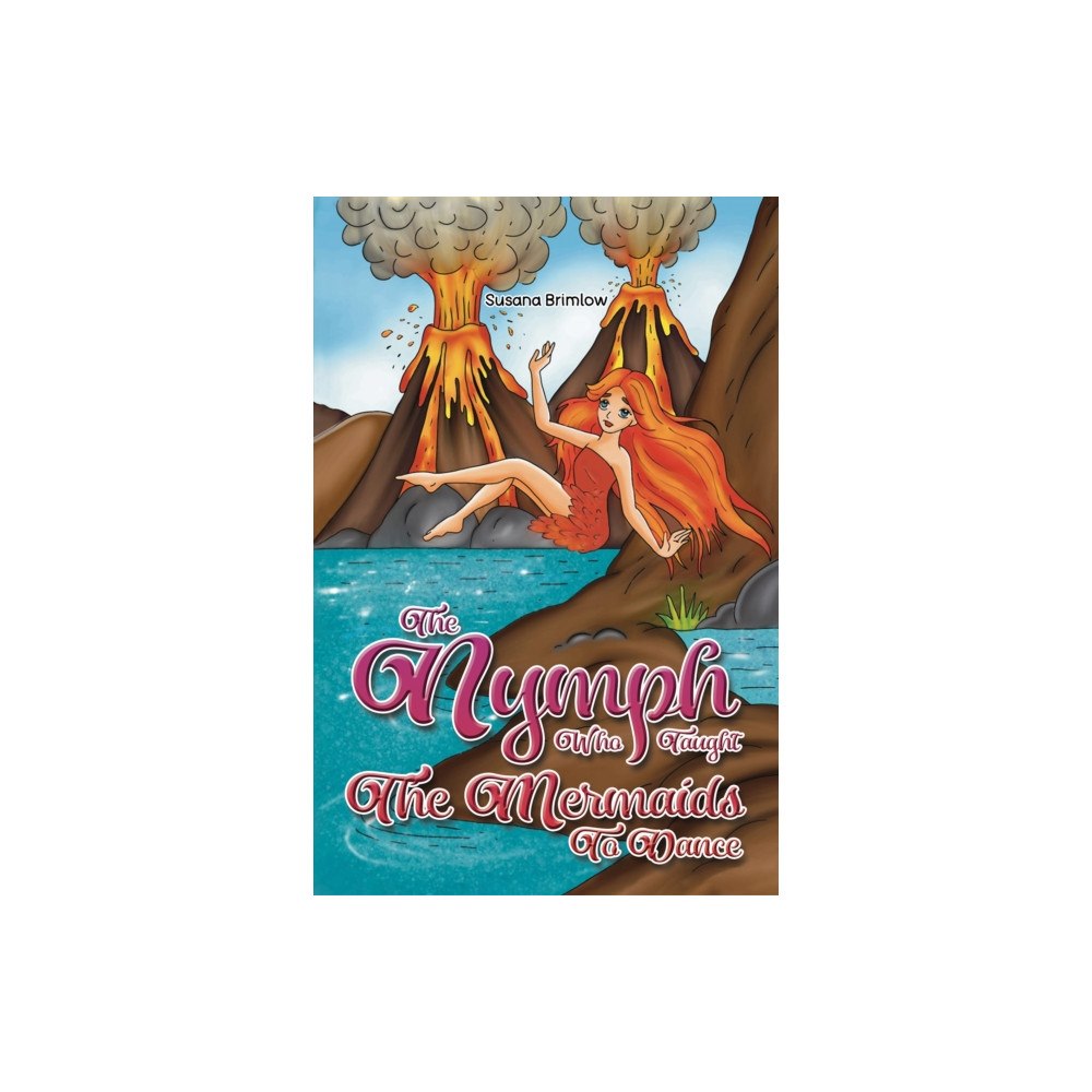 Austin Macauley Publishers The Nymph Who Taught the Mermaids to Dance (häftad, eng)