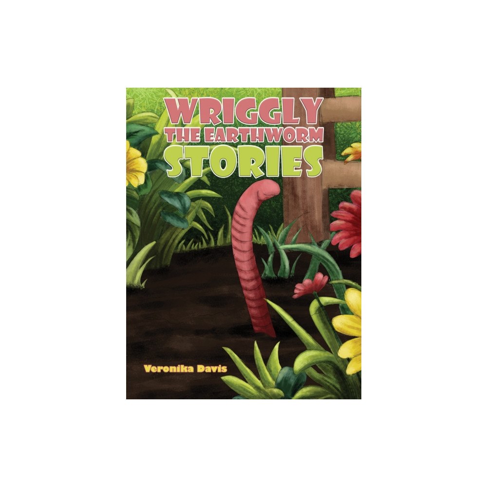 Austin Macauley Publishers Wriggly the Earthworm Stories (häftad, eng)