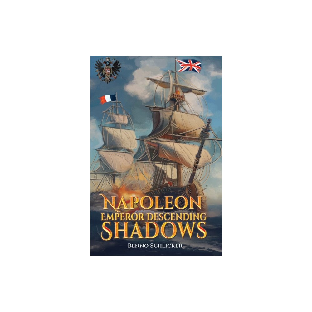 Austin Macauley Publishers Napoleon: Emperor Descending Shadows (häftad, eng)