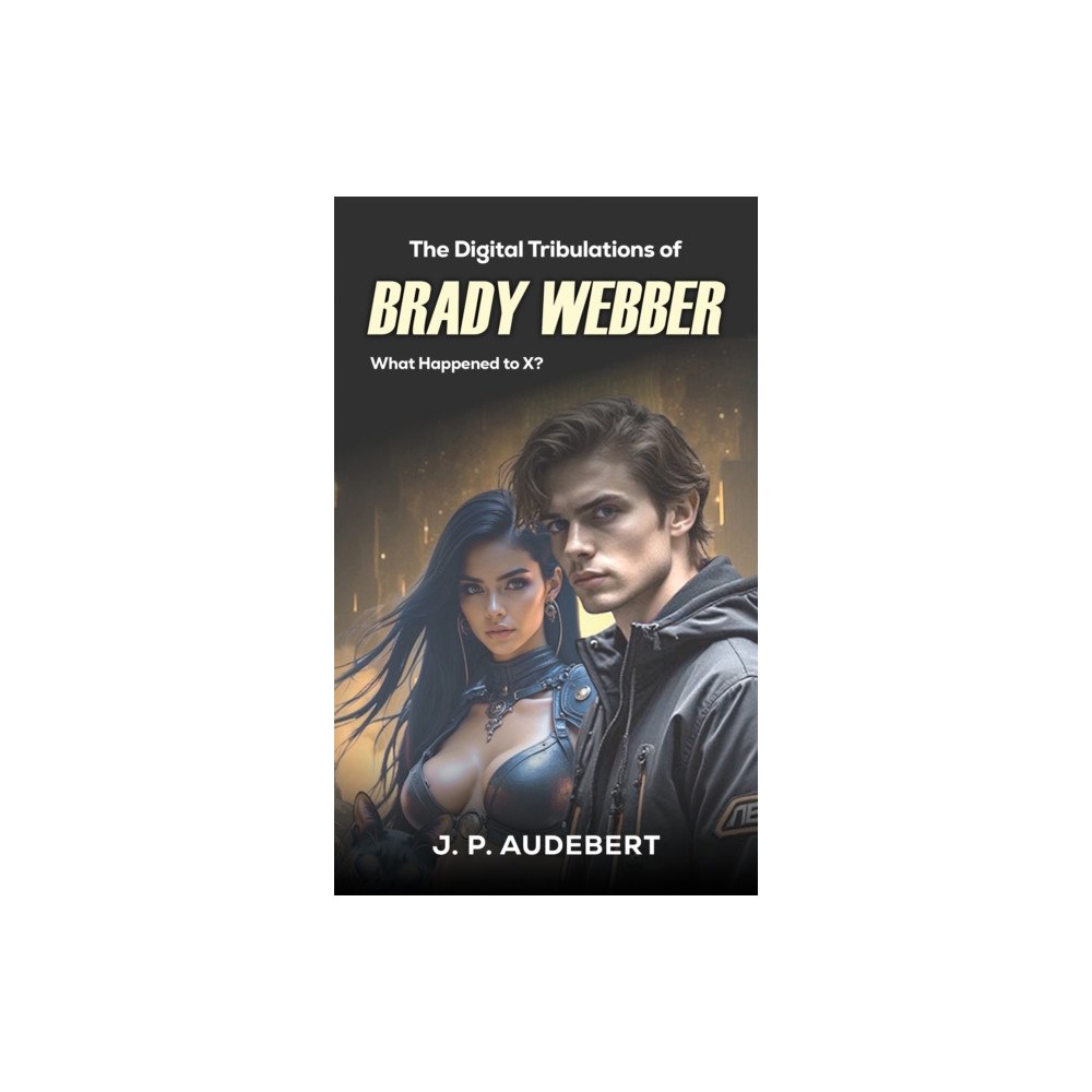 Austin Macauley Publishers The Digital Tribulations of Brady Webber (häftad, eng)