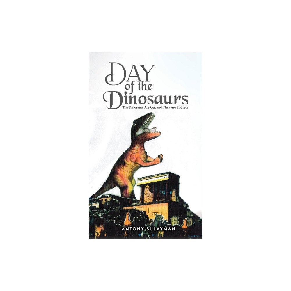Austin Macauley Publishers Day of the Dinosaurs (häftad, eng)