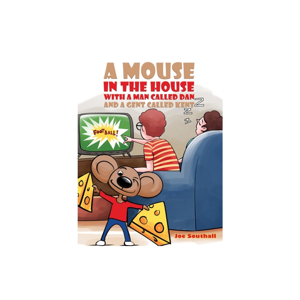 Austin Macauley Publishers A Mouse in the House with a Man Called Dan and a Gent Called Kent (häftad, eng)