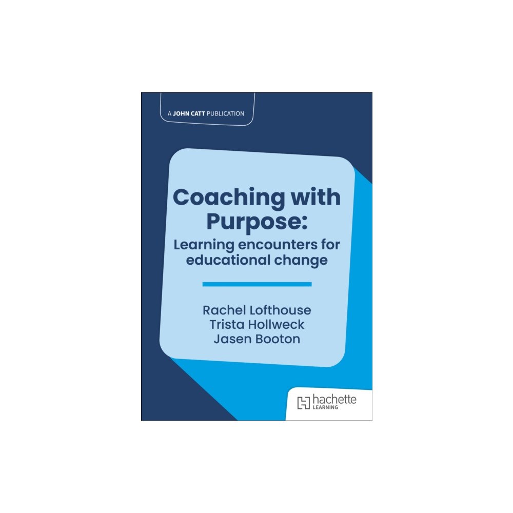 Hachette Learning Coaching with Purpose: Learning encounters for educational change (häftad, eng)