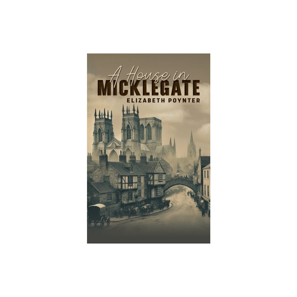 Austin Macauley Publishers A House in Micklegate (häftad, eng)