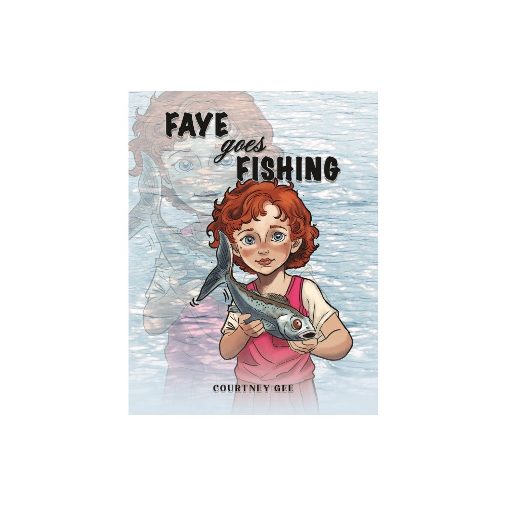 Austin Macauley Publishers Faye Goes Fishing (häftad, eng)